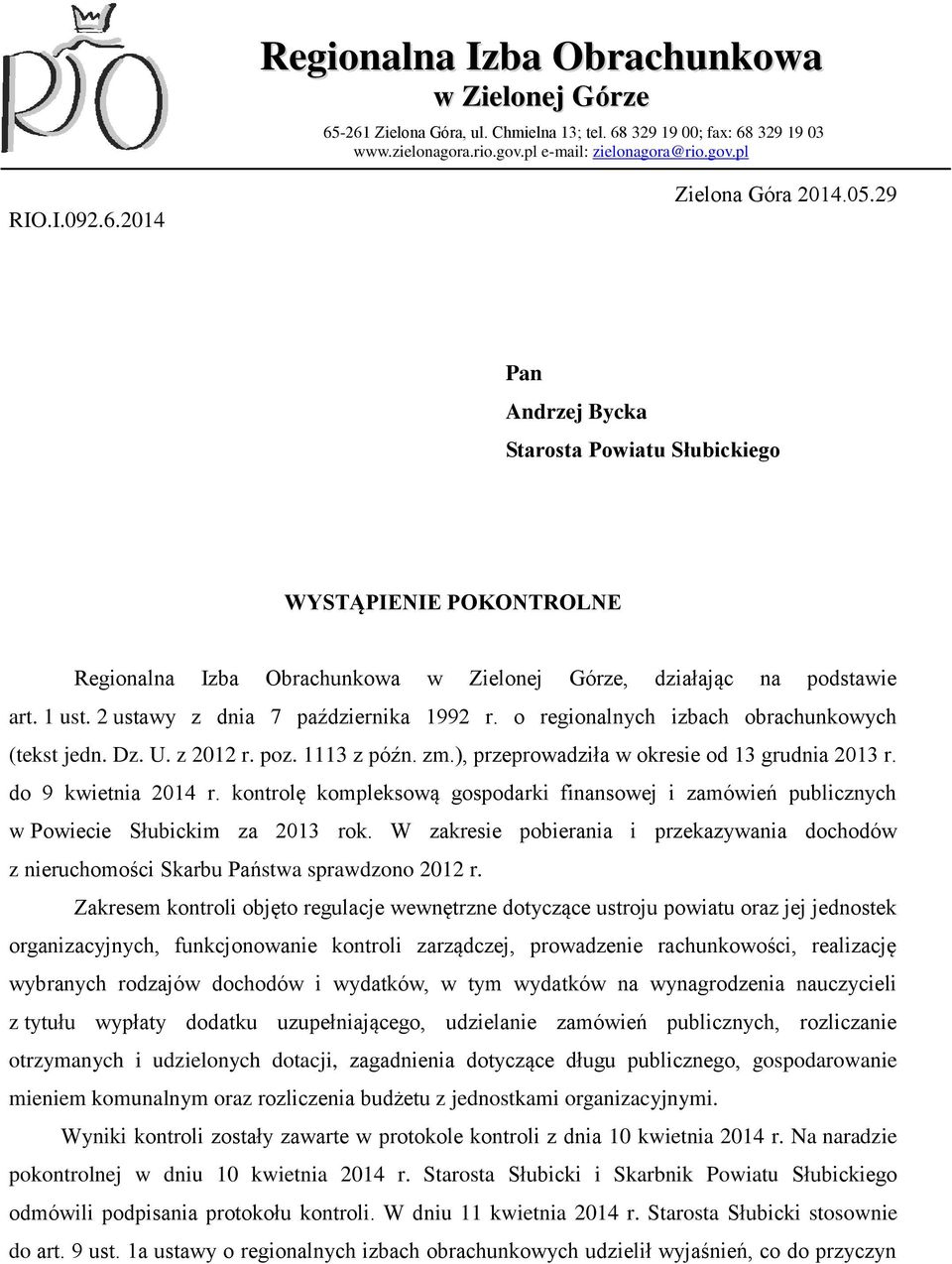 o regionalnych izbach obrachunkowych (tekst jedn. Dz. U. z 2012 r. poz. 1113 z późn. zm.), przeprowadziła w okresie od 13 grudnia 2013 r. do 9 kwietnia 2014 r.