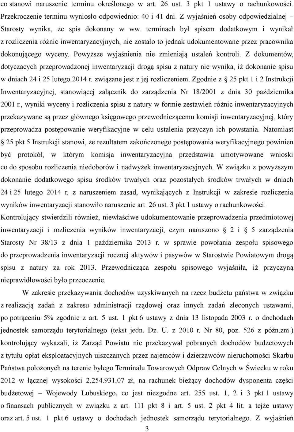 terminach był spisem dodatkowym i wynikał z rozliczenia różnic inwentaryzacyjnych, nie zostało to jednak udokumentowane przez pracownika dokonującego wyceny.