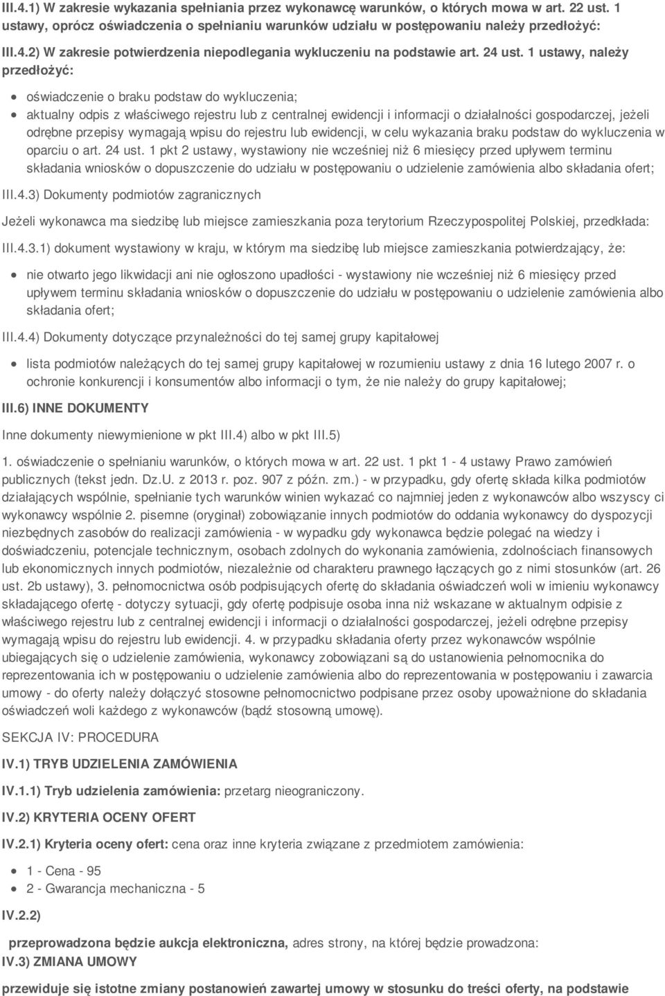 1 ustawy, należy przedłożyć: oświadczenie o braku podstaw do wykluczenia; aktualny odpis z właściwego rejestru lub z centralnej ewidencji i informacji o działalności gospodarczej, jeżeli odrębne