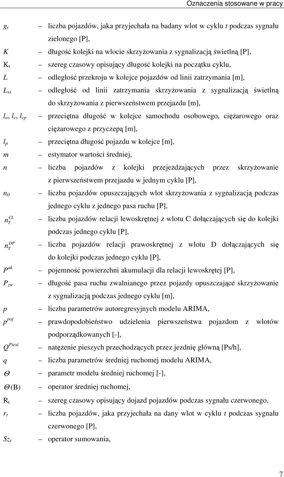 pierwseńswem prejadu [m], precięna długość w kolejce samochodu osobowego, cięŝarowego ora cięŝarowego prycepą [m], precięna długość pojadu w kolejce [m], esymaor warości średniej, n licba pojadów