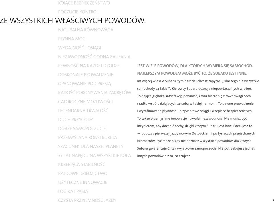 LEGENDARNA TRWAŁOŚĆ DUCH PRZYGODY DOBRE SAMOPOCZUCIE PRZEMYŚLANA KONSTRUKCJA SZACUNEK DLA NASZEJ PLANETY 37 LAT NAPĘDU NA WSZYSTKIE KOŁA JEST WIELE POWODÓW, DLA KTÓRYCH WYBIERA SIĘ SAMOCHÓD.