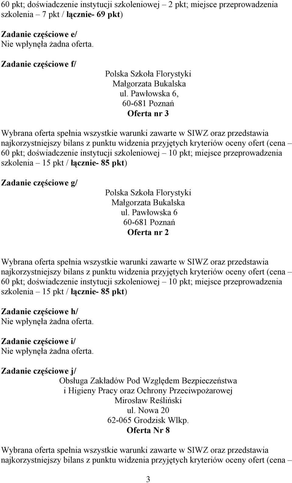 Pawłowska 6, Oferta nr 3 szkolenia 15 pkt / łącznie- 85 pkt) Zadanie częściowe g/ Polska Szkoła Florystyki ul.