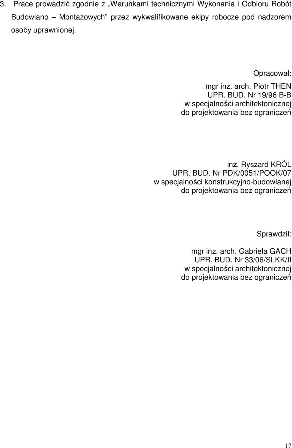 Nr 19/96 B-B w specjalności architektonicznej do projektowania bez ograniczeń inż. Ryszard KRÓL UPR. BUD.