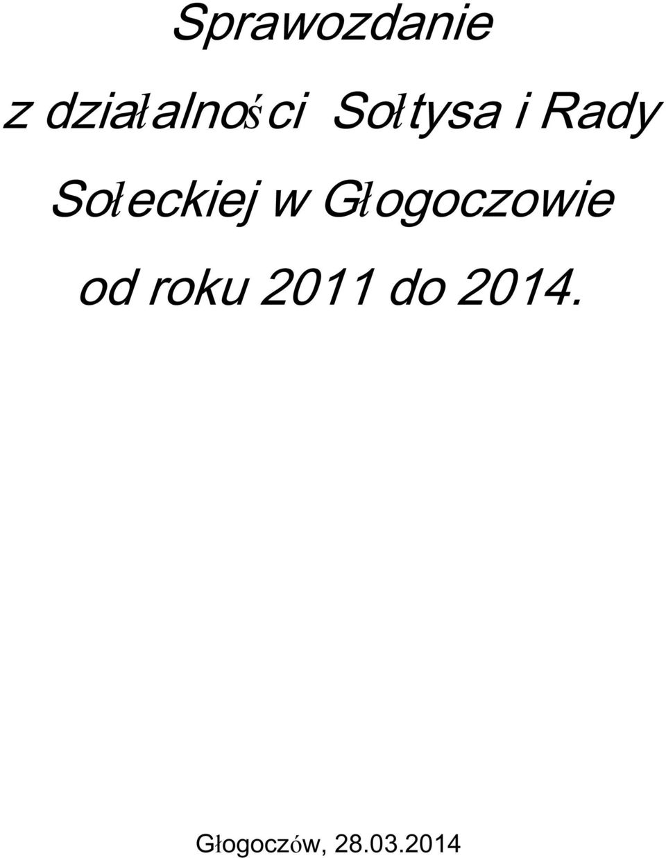 Głogoczowie od roku 2011 do