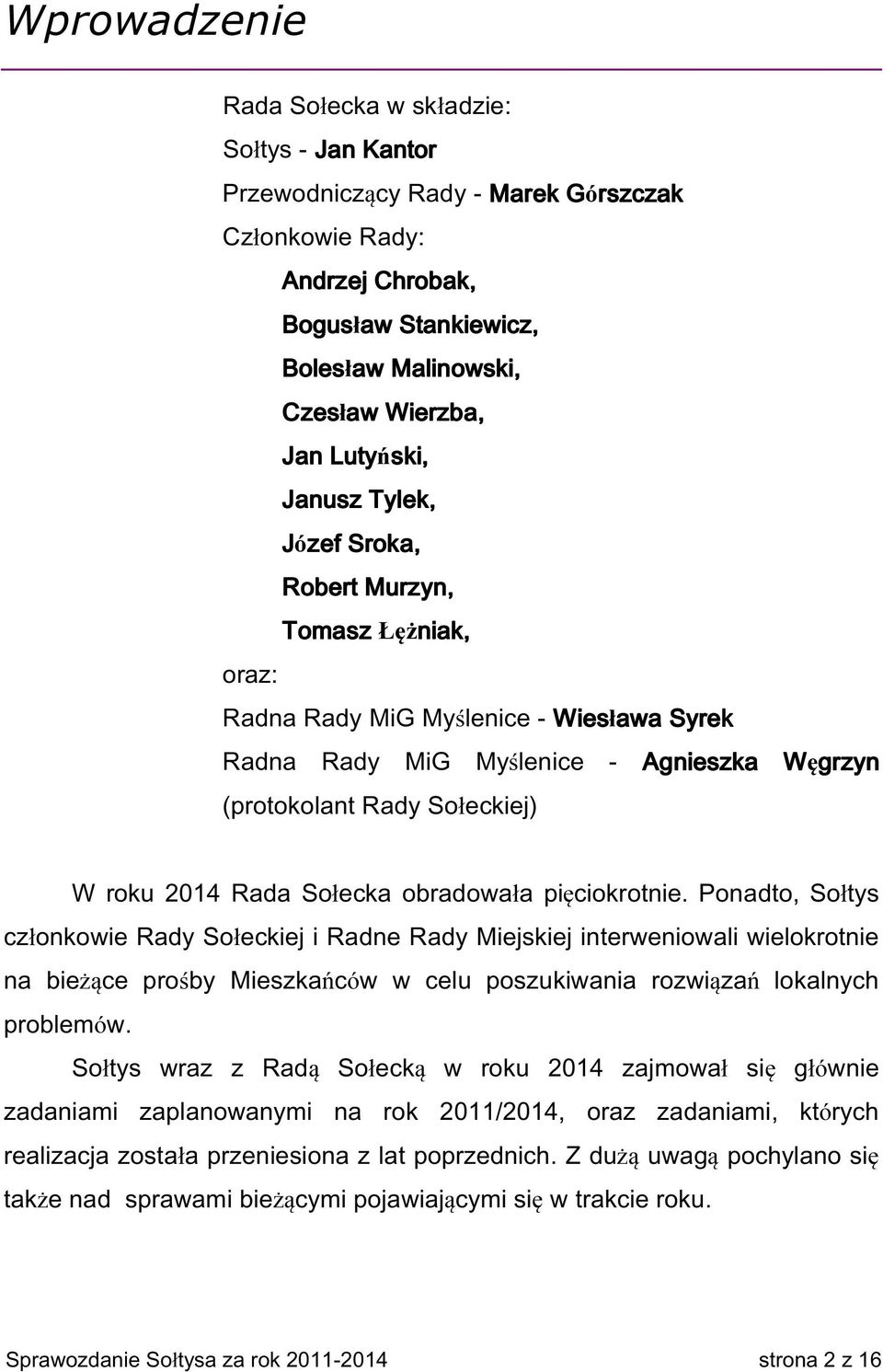 2014 Rada Sołecka obradowała pięciokrotnie.