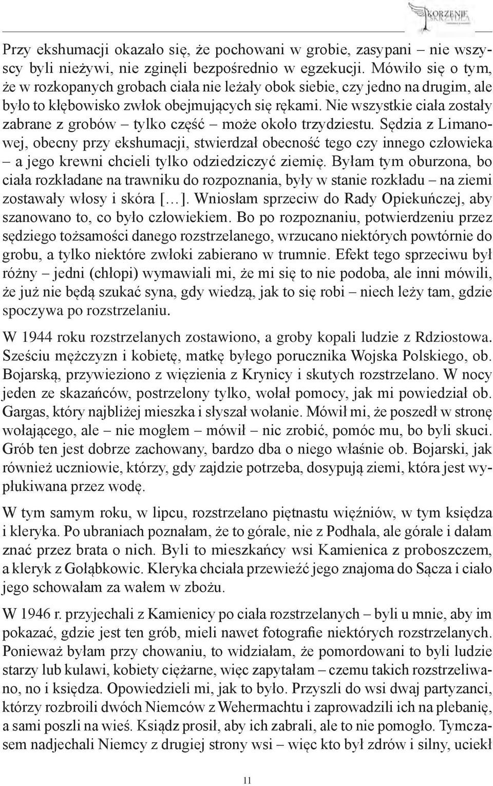 Nie wszystkie ciała zostały zabrane z grobów tylko część może około trzydziestu.