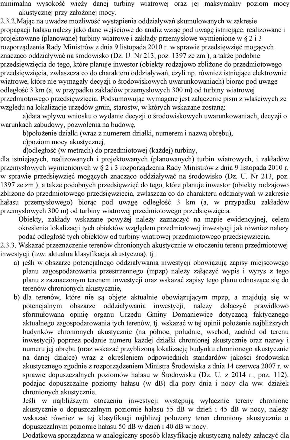 (planowane) turbiny wiatrowe i zakłady przemysłowe wymienione w 2 i 3 rozporządzenia Rady Ministrów z dnia 9 listopada 2010 r. w sprawie przedsięwzięć mogących znacząco oddziaływać na środowisko (Dz.