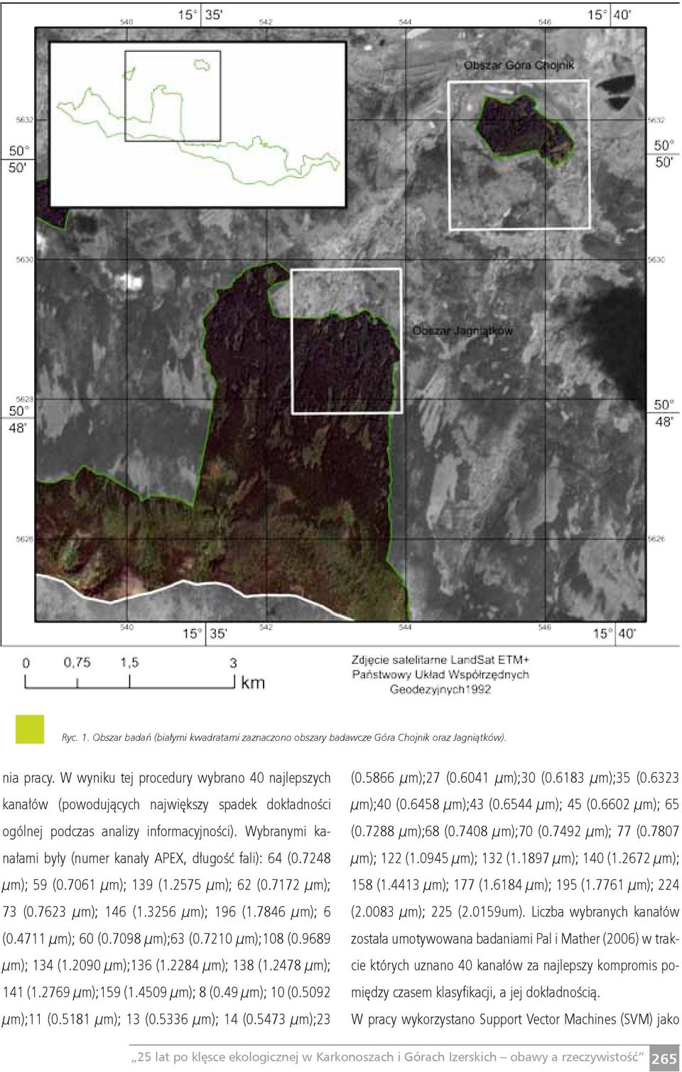 Wybranymi kanałami były (numer kanały APEX, długość fali): 64 (0.7248 µm); 59 (0.7061 µm); 139 (1.2575 µm); 62 (0.7172 µm); 73 (0.7623 µm); 146 (1.3256 µm); 196 (1.7846 µm); 6 (0.4711 µm); 60 (0.