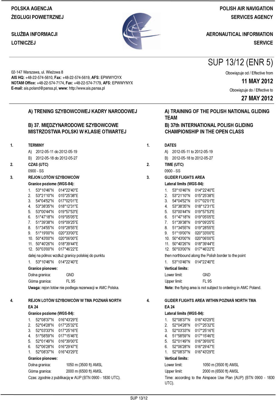 PAGE 1-1 POLSKA AGENCJA ŻEGLUGI POWIETRZNEJ POLISH AIR NAVIGATION SERVICES AGENCY SŁUŻBA INFORMACJI LOTNICZEJ AERONAUTICAL INFORMATION SERVICE SUP 13/12 (ENR 5) 02-147 Warszawa, ul.