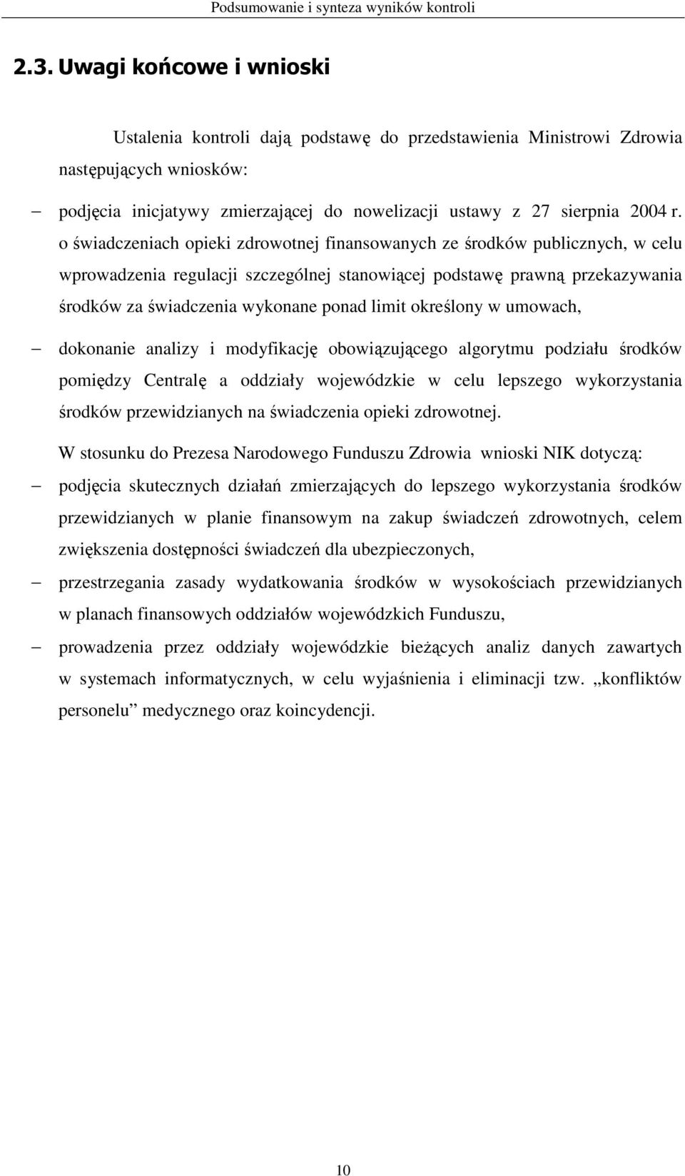 o świadczeniach opieki zdrowotnej finansowanych ze środków publicznych, w celu wprowadzenia regulacji szczególnej stanowiącej podstawę prawną przekazywania środków za świadczenia wykonane ponad limit