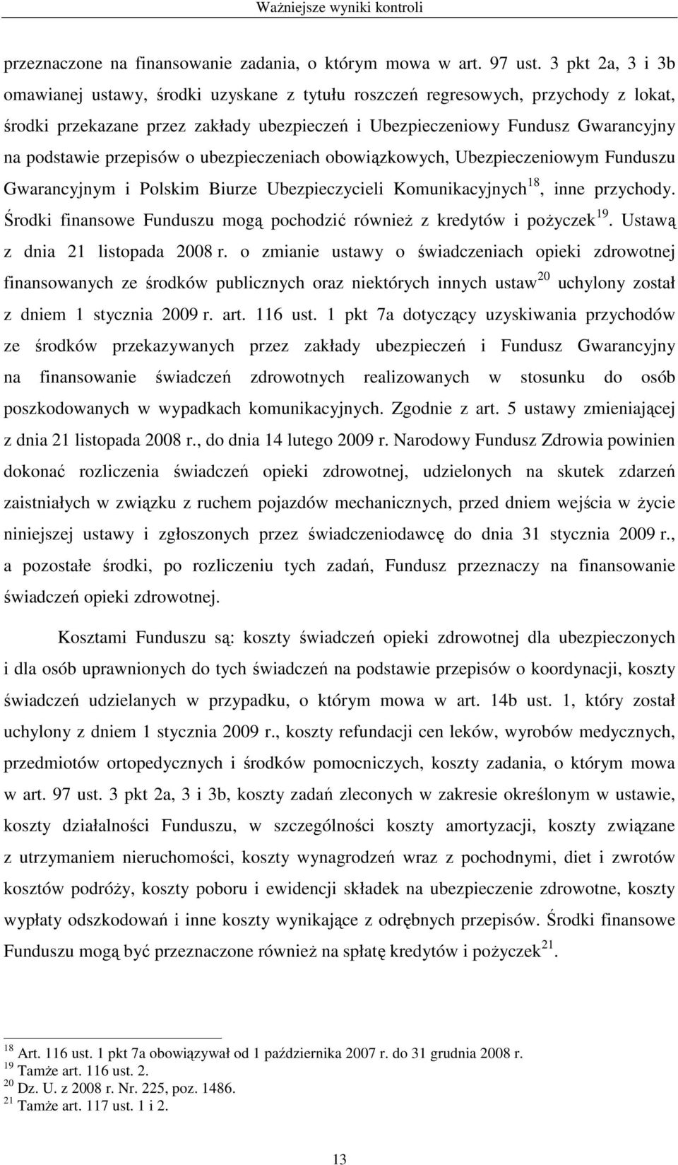 przepisów o ubezpieczeniach obowiązkowych, Ubezpieczeniowym Funduszu Gwarancyjnym i Polskim Biurze Ubezpieczycieli Komunikacyjnych 18, inne przychody.