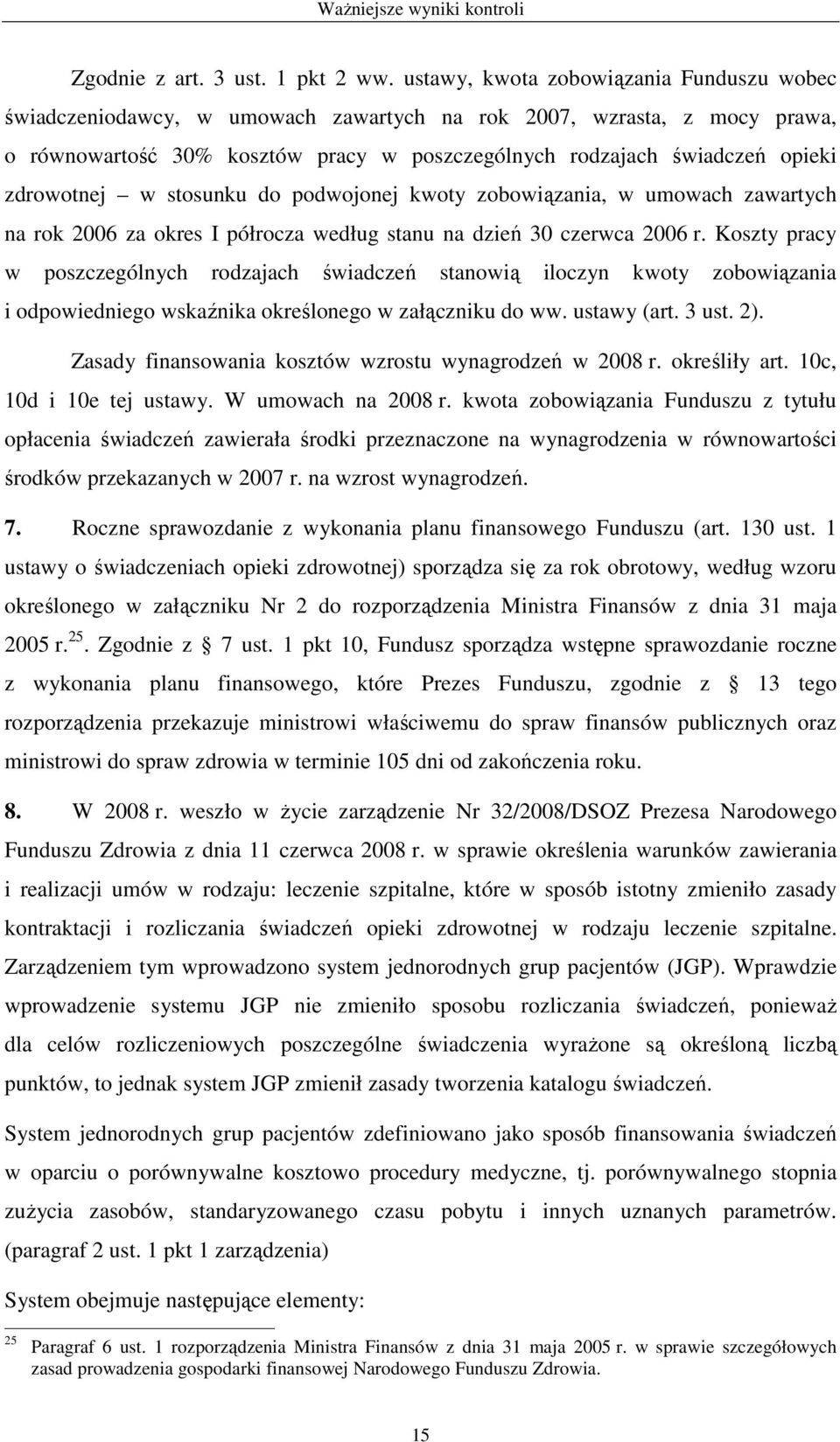 zdrowotnej w stosunku do podwojonej kwoty zobowiązania, w umowach zawartych na rok 2006 za okres I półrocza według stanu na dzień 30 czerwca 2006 r.