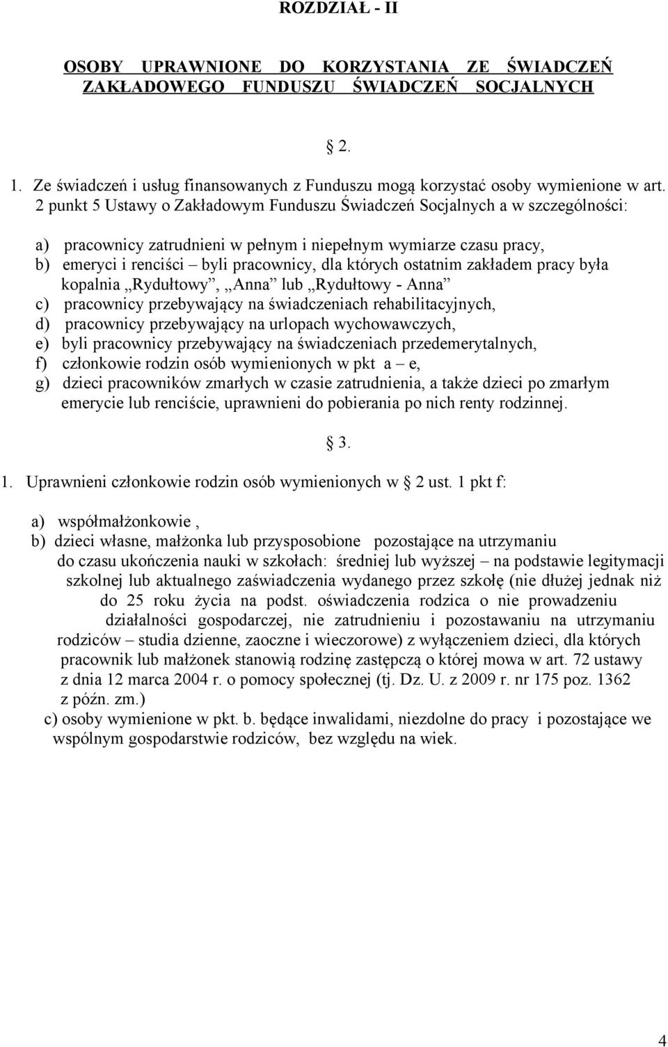 ostatnim zakładem pracy była kopalnia Rydułtowy, Anna lub Rydułtowy - Anna c) pracownicy przebywający na świadczeniach rehabilitacyjnych, d) pracownicy przebywający na urlopach wychowawczych, e) byli