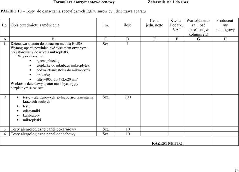 mikropłytek podświetlany stolik do mikropłytek drukarkę filtry/405,450,492,620 nm/ W okresie dzierżawy aparat musi być objęty bezpłatnym serwisem.