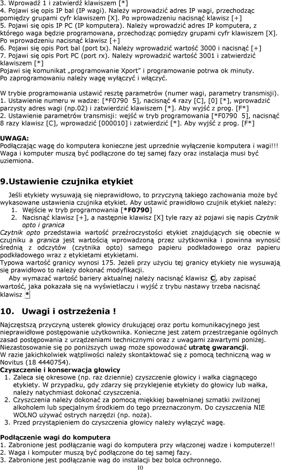 Pojawi się opis Port bal (port tx). Należy wprowadzić wartość 3000 i nacisnąć [+] 7. Pojawi się opis Port PC (port rx).