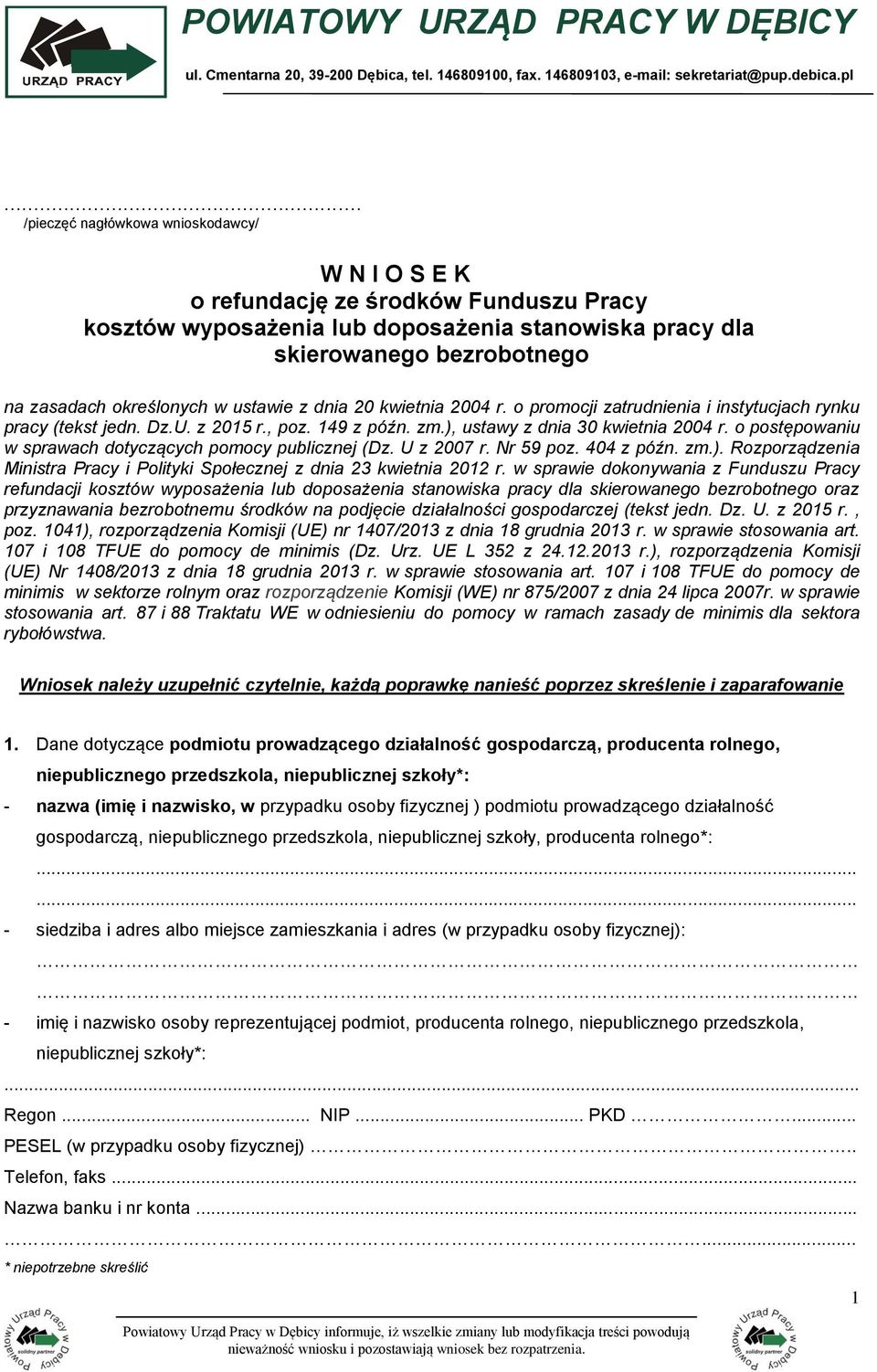 ustawie z dnia 20 kwietnia 2004 r. o promocji zatrudnienia i instytucjach rynku pracy (tekst jedn. Dz.U. z 2015 r., poz. 149 z późn. zm.), ustawy z dnia 30 kwietnia 2004 r.