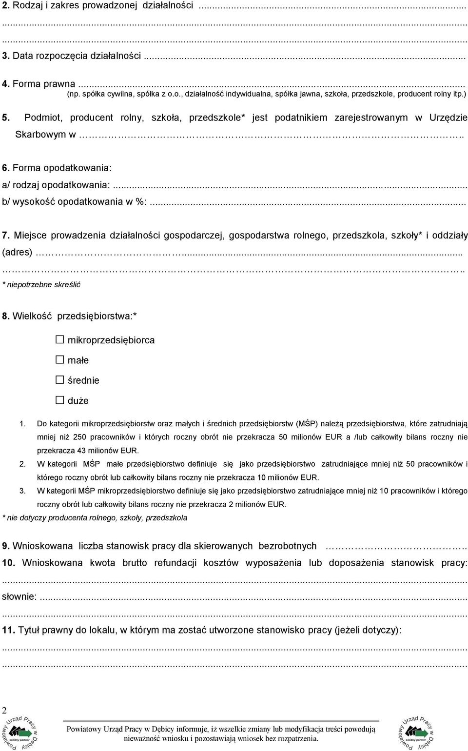 Miejsce prowadzenia działalności gospodarczej, gospodarstwa rolnego, przedszkola, szkoły* i oddziały (adres)..... * niepotrzebne skreślić 8.