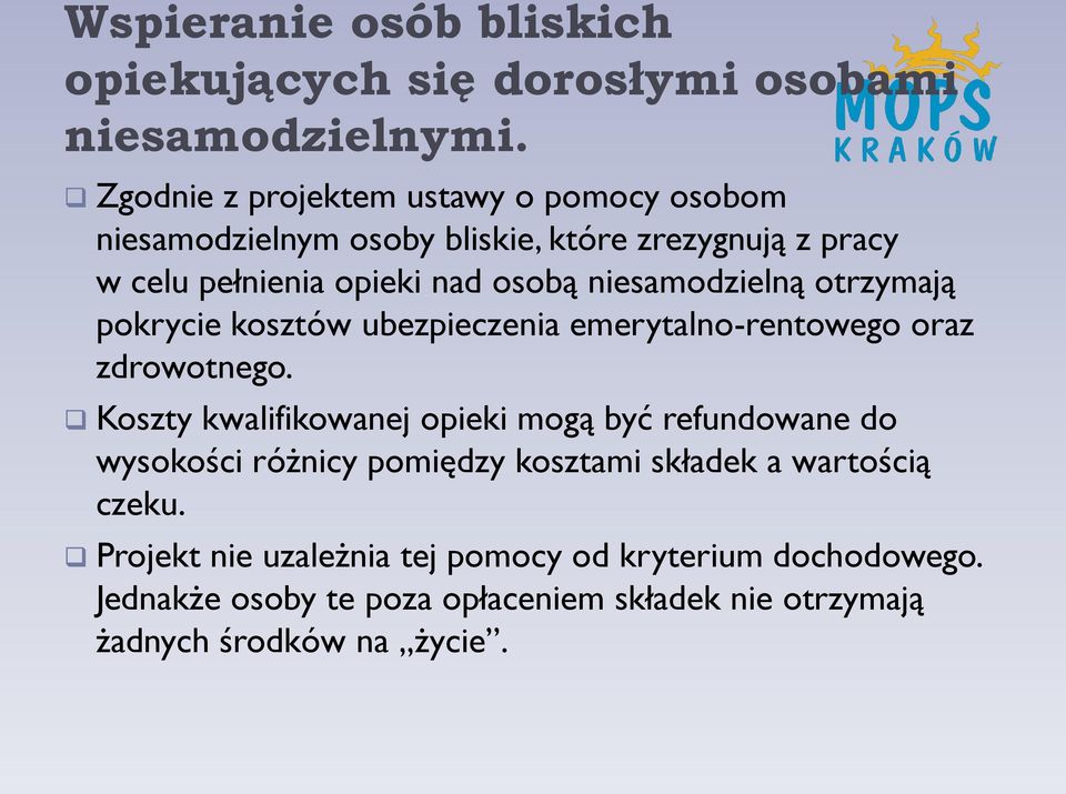 niesamodzielną otrzymają pokrycie kosztów ubezpieczenia emerytalno-rentowego oraz zdrowotnego.