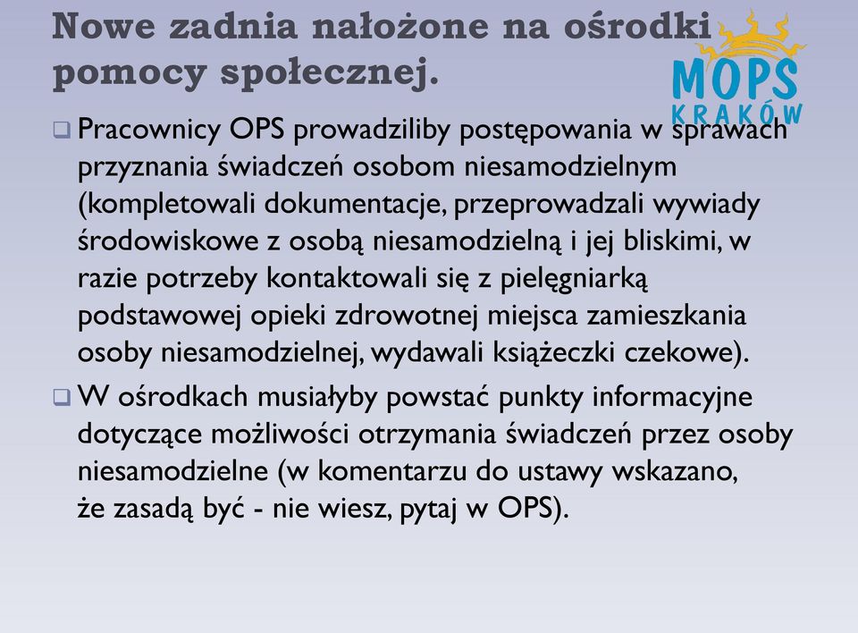 środowiskowe z osobą niesamodzielną i jej bliskimi, w razie potrzeby kontaktowali się z pielęgniarką podstawowej opieki zdrowotnej miejsca