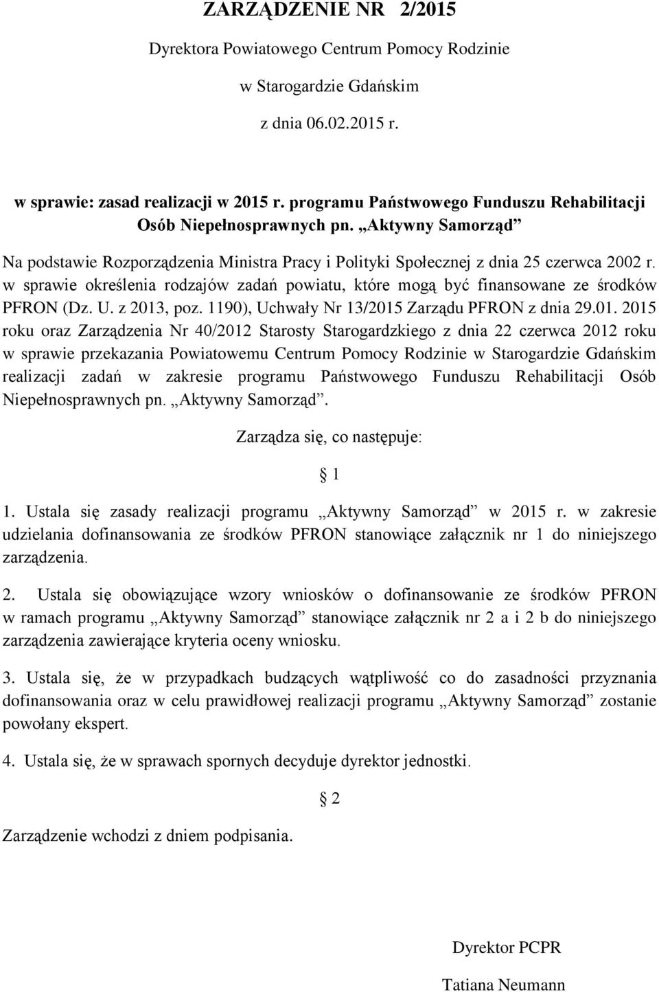 w sprawie określenia rodzajów zadań powiatu, które mogą być finansowane ze środków PFRON (Dz. U. z 2013