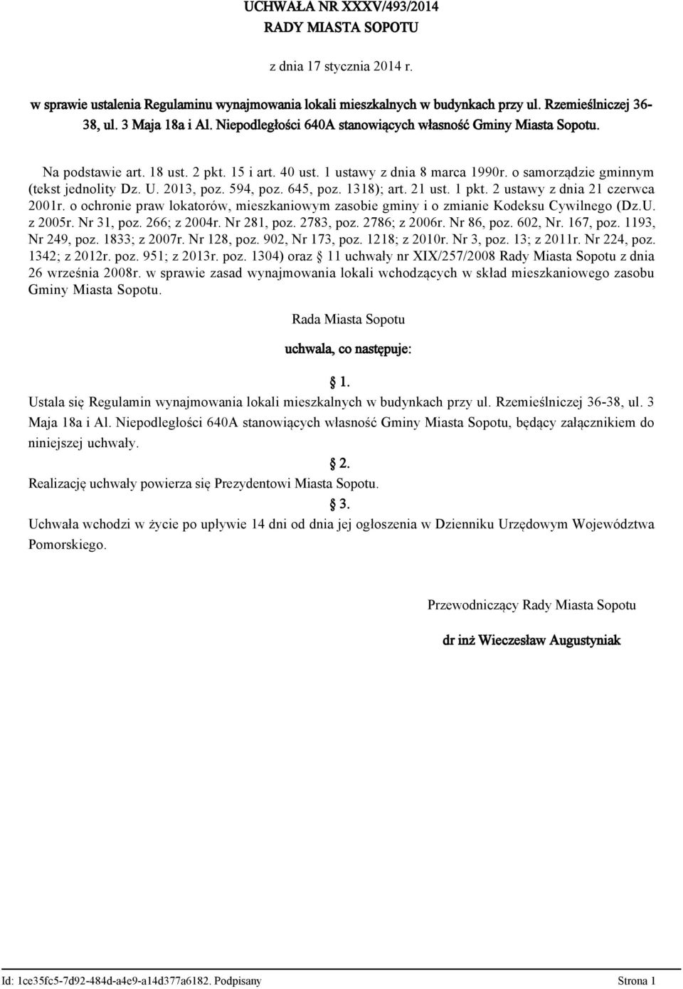 2013, poz. 594, poz. 645, poz. 1318); art. 21 ust. 1 pkt. 2 ustawy z dnia 21 czerwca 2001r. o ochronie praw lokatorów, mieszkaniowym zasobie gminy i o zmianie Kodeksu Cywilnego (Dz.U. z 2005r.