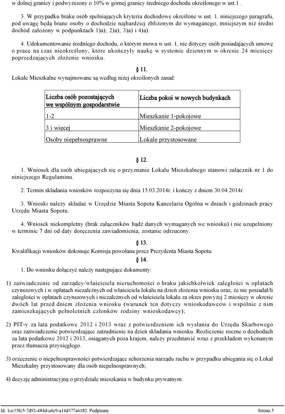 niniejszego paragrafu, pod uwagę będą brane osoby o dochodzie najbardziej zbliżonym do wymaganego, mniejszym niż średni dochód założony w podpunktach 1)a); 2)a); 3)a) i 4)