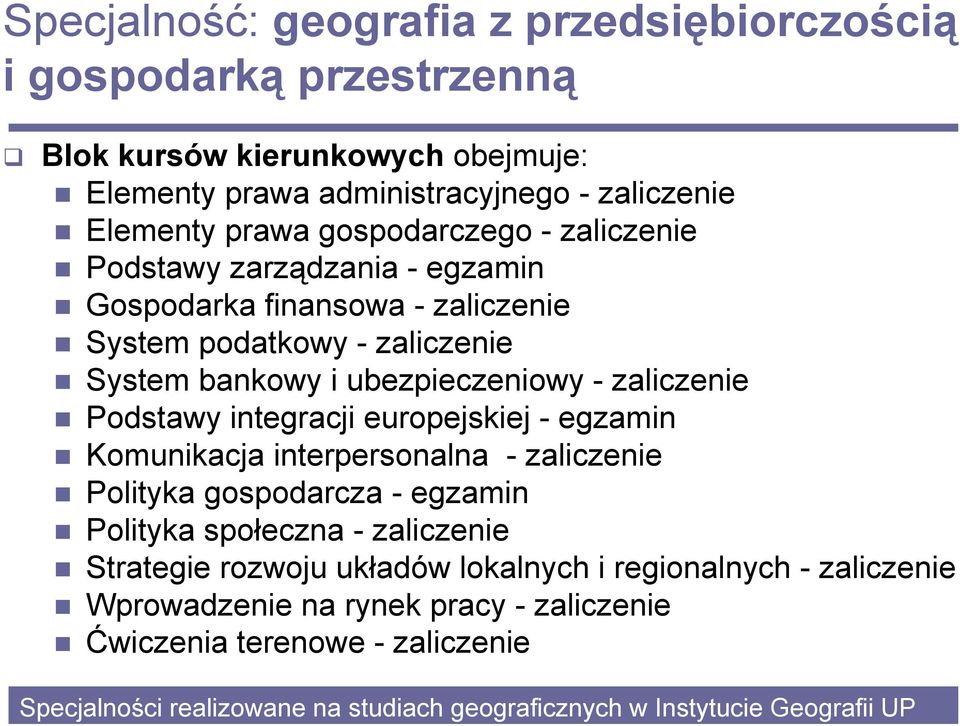 System podatkowy - zaliczenie System bankowy i ubezpieczeniowy - zaliczenie Podstawy integracji europejskiej - egzamin Komunikacja interpersonalna - zaliczenie Polityka