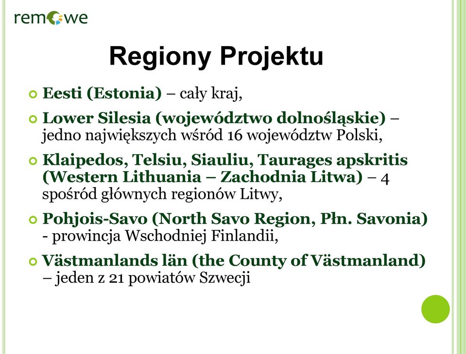 Lithuania Zachodnia Litwa) 4 spośród głównych regionów Litwy, Pohjois-Savo (North Savo Region, Płn.