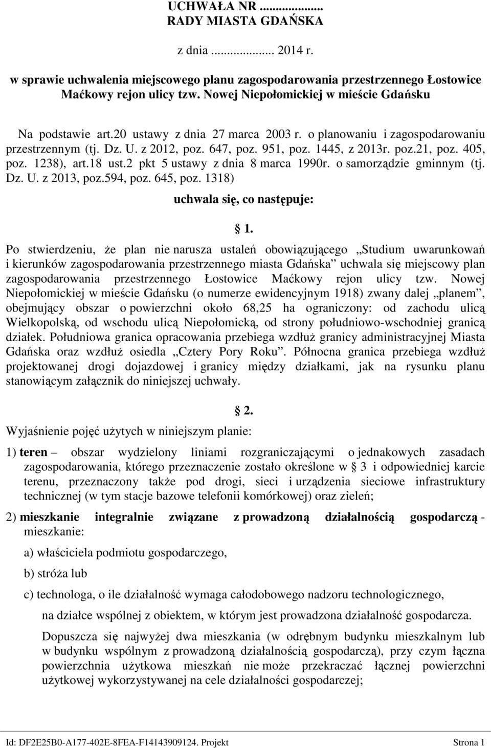 405, poz. 1238), art.18 ust.2 pkt 5 ustawy z dnia 8 marca 1990r. o samorządzie gminnym (tj. Dz. U. z 2013, poz.594, poz. 645, poz. 1318) uchwala się, co następuje: 1.