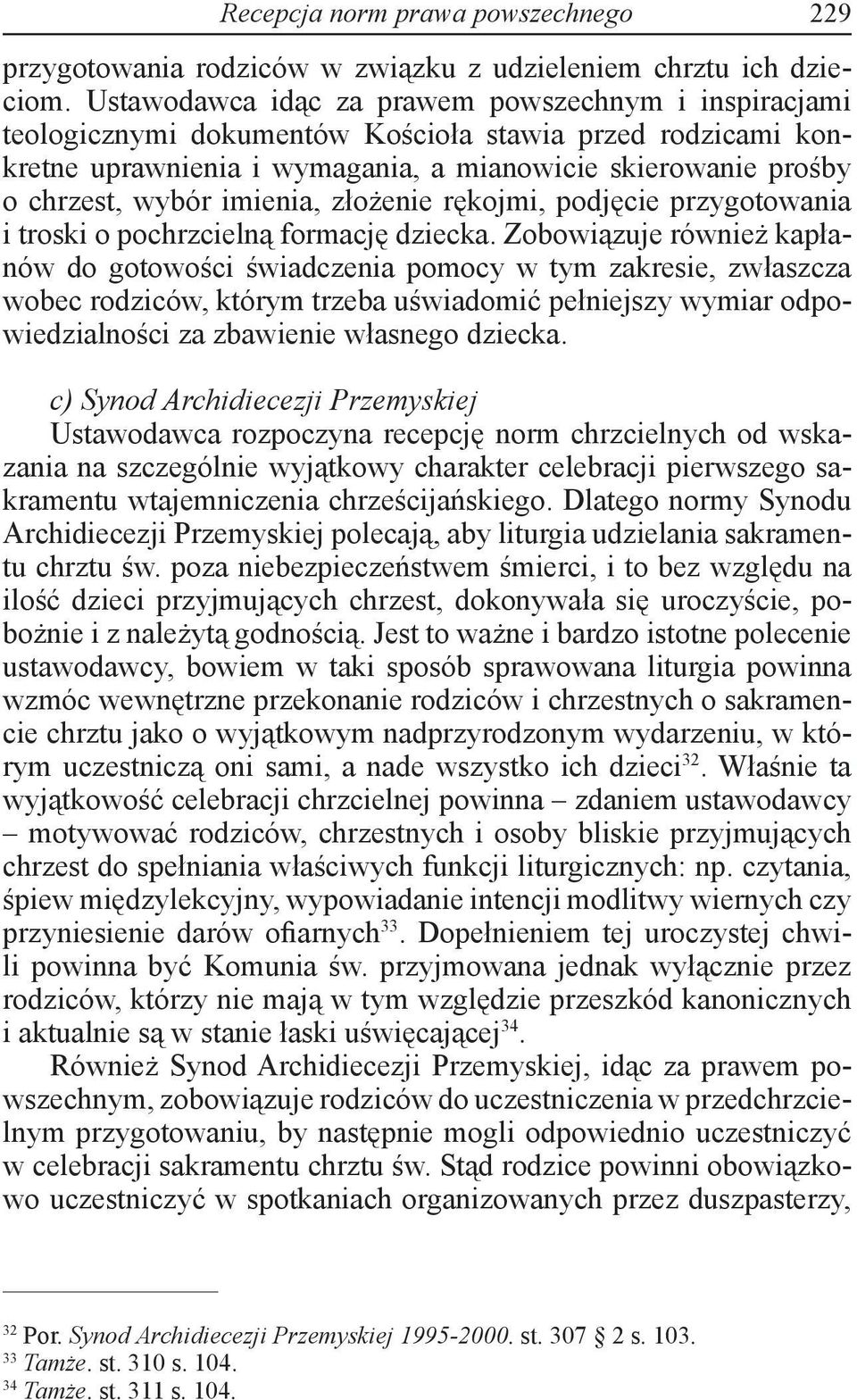 imienia, złożenie rękojmi, podjęcie przygotowania i troski o pochrzcielną formację dziecka.