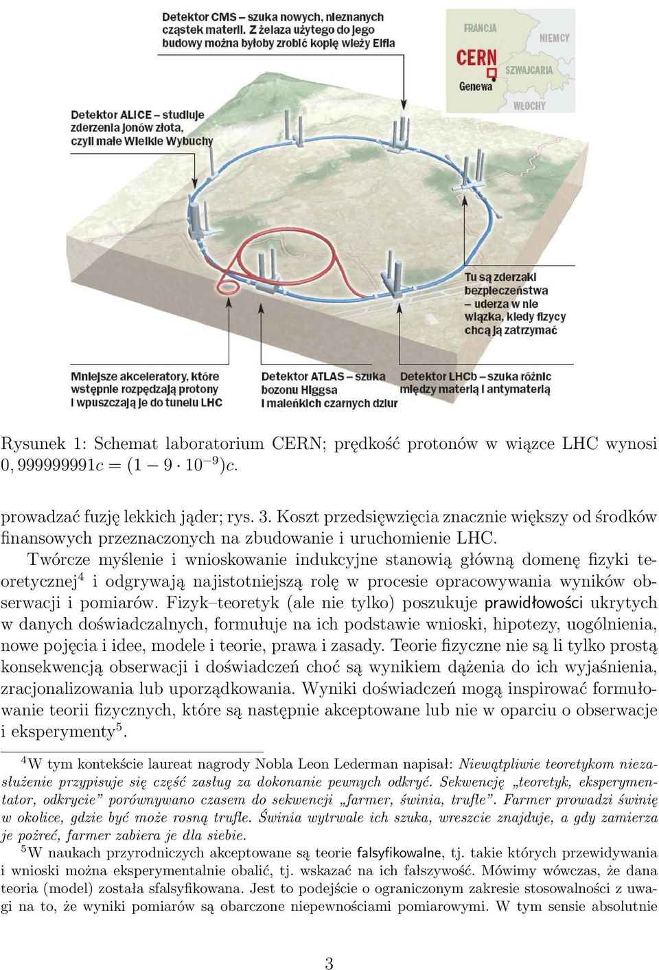 Twórcze myślenie i wnioskowanie indukcyjne stanowią główną domenę fizyki teoretycznej 4 i odgrywają najistotniejszą rolę w procesie opracowywania wyników obserwacji i pomiarów.