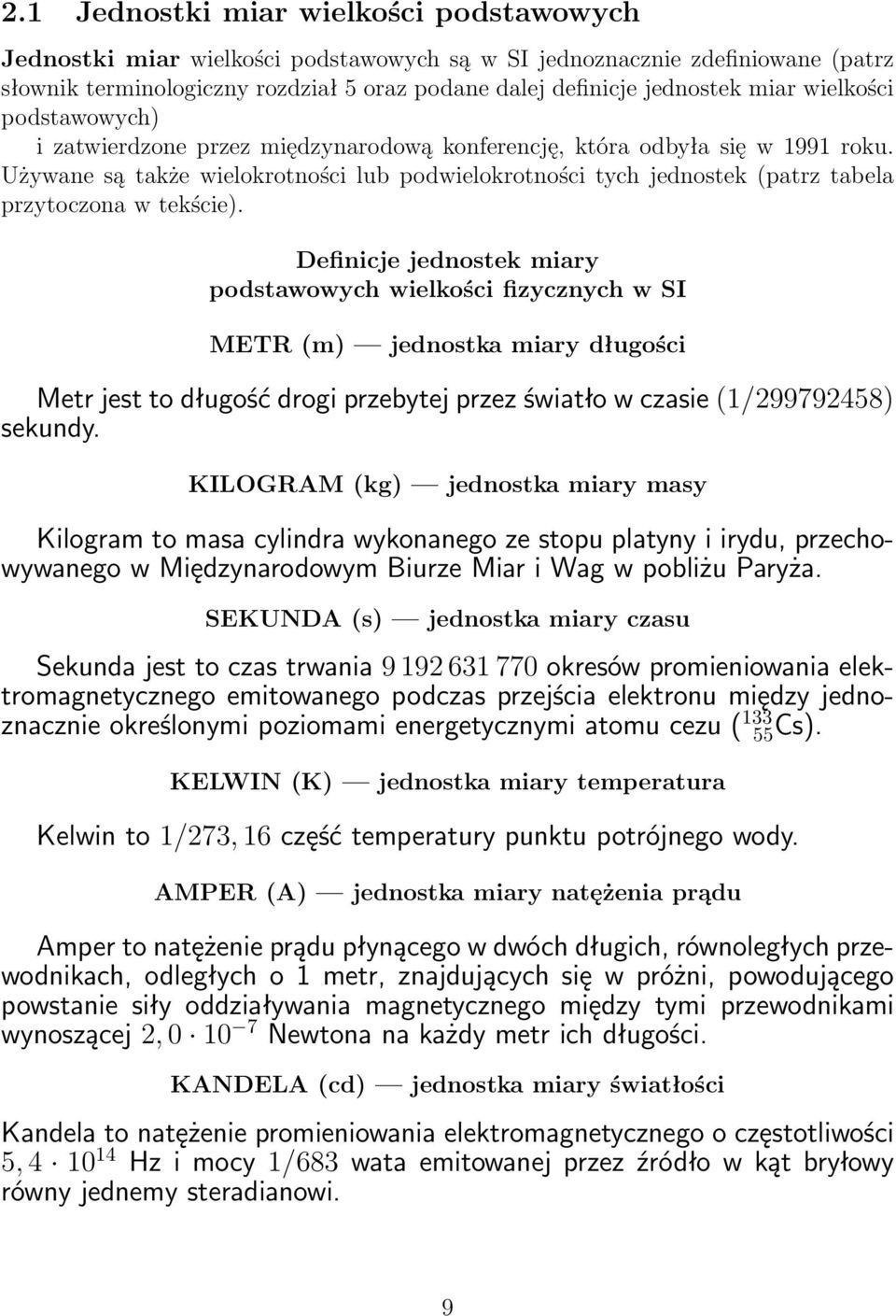 Używane są także wielokrotności lub podwielokrotności tych jednostek (patrz tabela przytoczona w tekście).