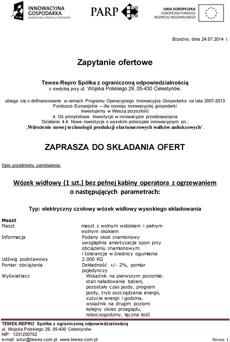 Europejskie dla rozwoju innowacyjnej gospodarki Inwestujemy w Waszą przyszłość 4. Oś priorytetowa: Inwestycje w innowacyjne przedsięwzięcia Działanie 4.