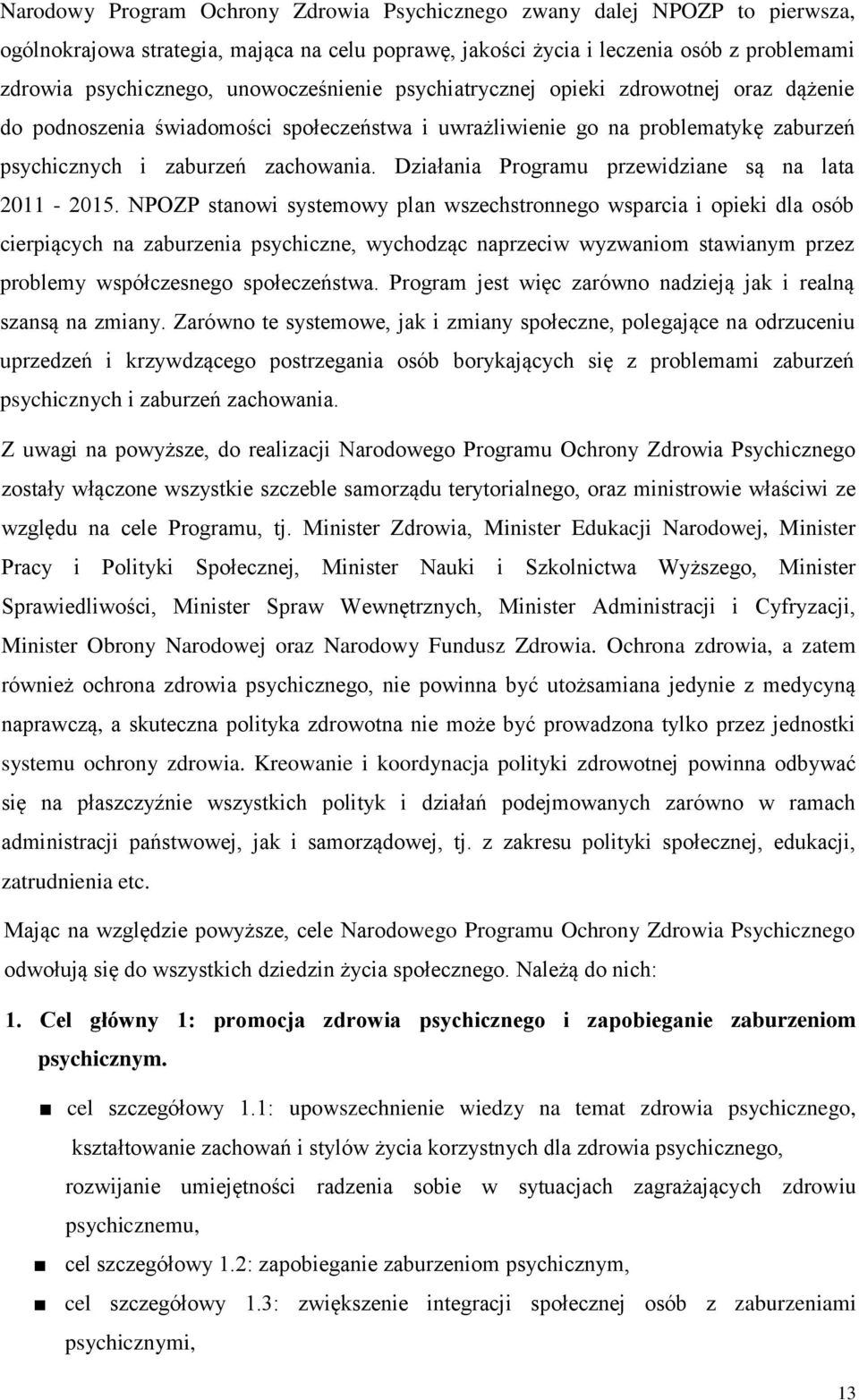 Działania Programu przewidziane są na lata 2011-2015.