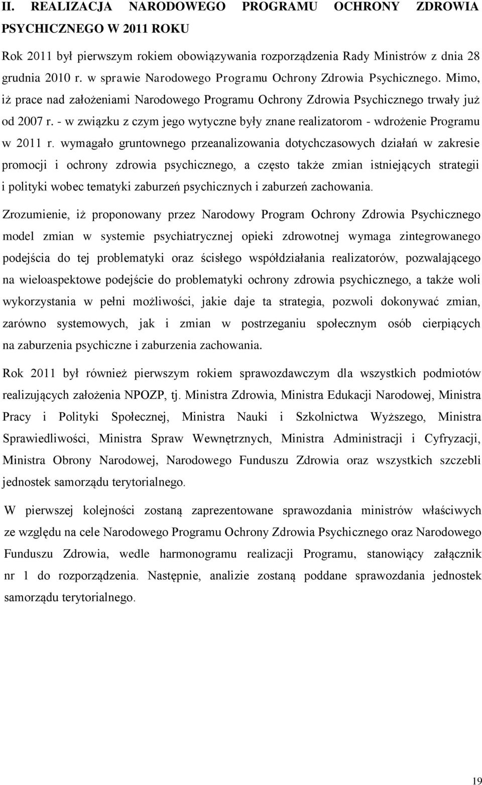 - w związku z czym jego wytyczne były znane realizatorom - wdrożenie Programu w 2011 r.