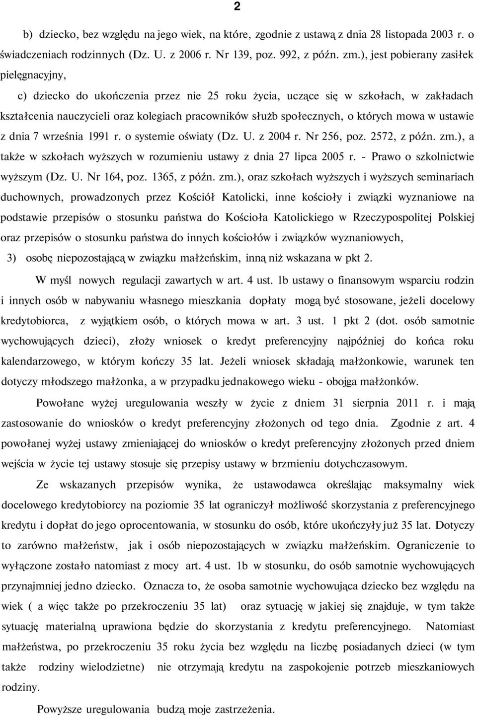 których mowa w ustawie z dnia 7 września 1991 r. o systemie oświaty (Dz. U. z 2004 r. Nr 256, poz. 2572, z późn. zm.), a także w szkołach wyższych w rozumieniu ustawy z dnia 27 lipca 2005 r.