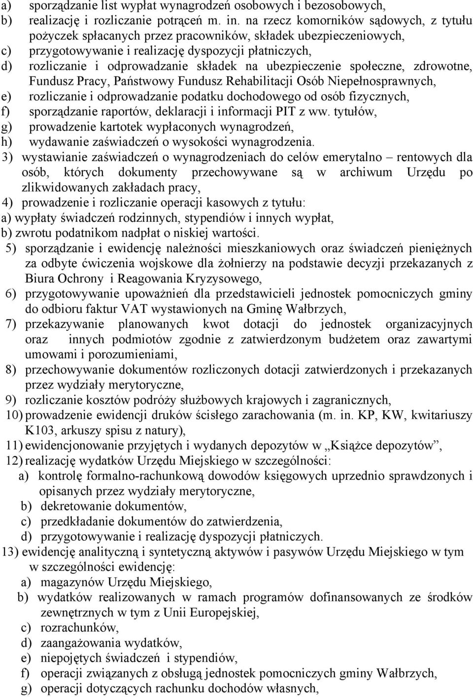 na ubezpieczenie społeczne, zdrowotne, Fundusz Pracy, Państwowy Fundusz Rehabilitacji Osób Niepełnosprawnych, e) rozliczanie i odprowadzanie podatku dochodowego od osób fizycznych, f) sporządzanie