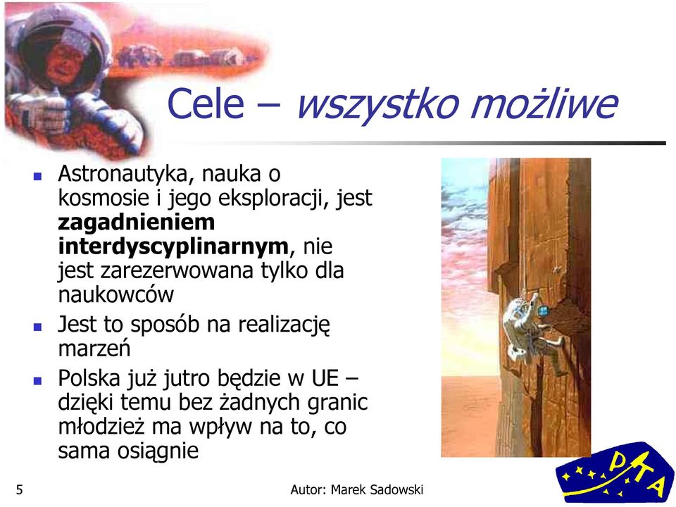 naukowców Jest to sposób na realizację marzeń Polska już jutro będzie w