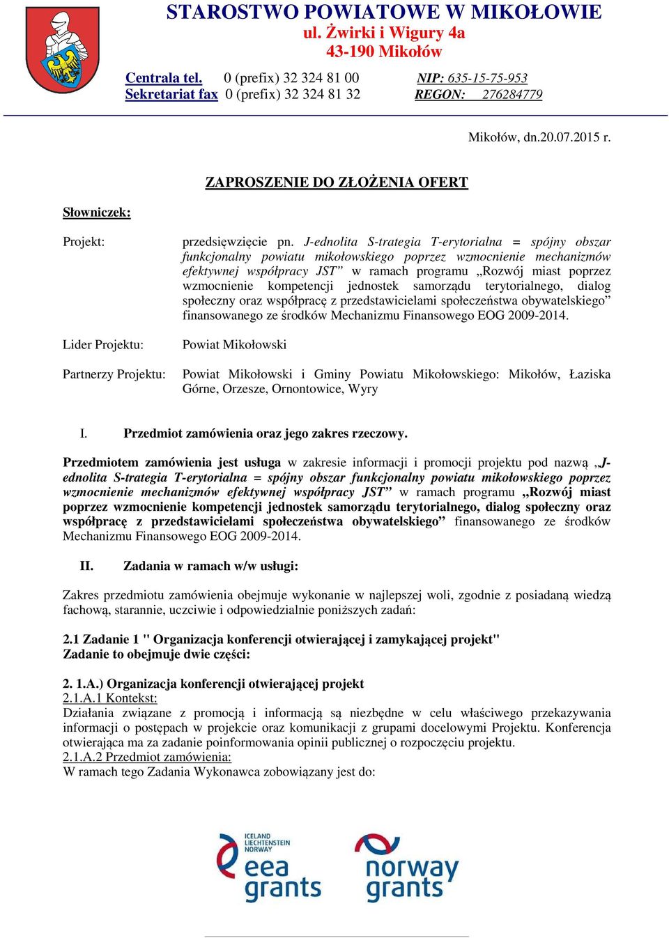 J-ednolita S-trategia T-erytorialna = spójny obszar funkcjonalny powiatu mikołowskiego poprzez wzmocnienie mechanizmów efektywnej współpracy JST w ramach programu Rozwój miast poprzez wzmocnienie