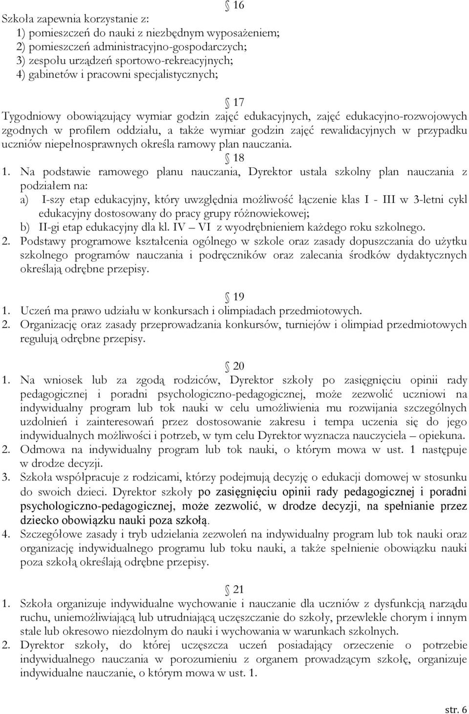 uczniów niepełnosprawnych określa ramowy plan nauczania. 18 1.