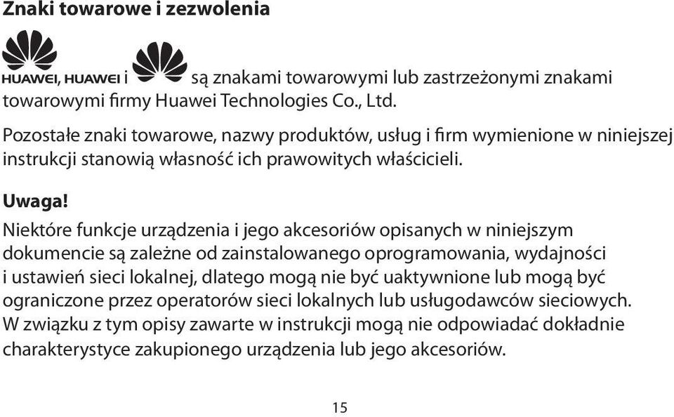 Niektóre funkcje urządzenia i jego akcesoriów opisanych w niniejszym dokumencie są zależne od zainstalowanego oprogramowania, wydajności i ustawień sieci lokalnej, dlatego