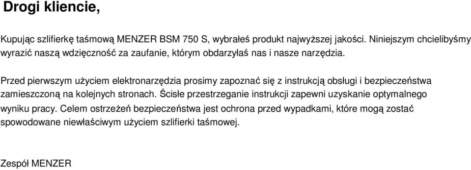 Przed pierwszym użyciem elektronarzędzia prosimy zapoznać się z instrukcją obsługi i bezpieczeństwa zamieszczoną na kolejnych stronach.