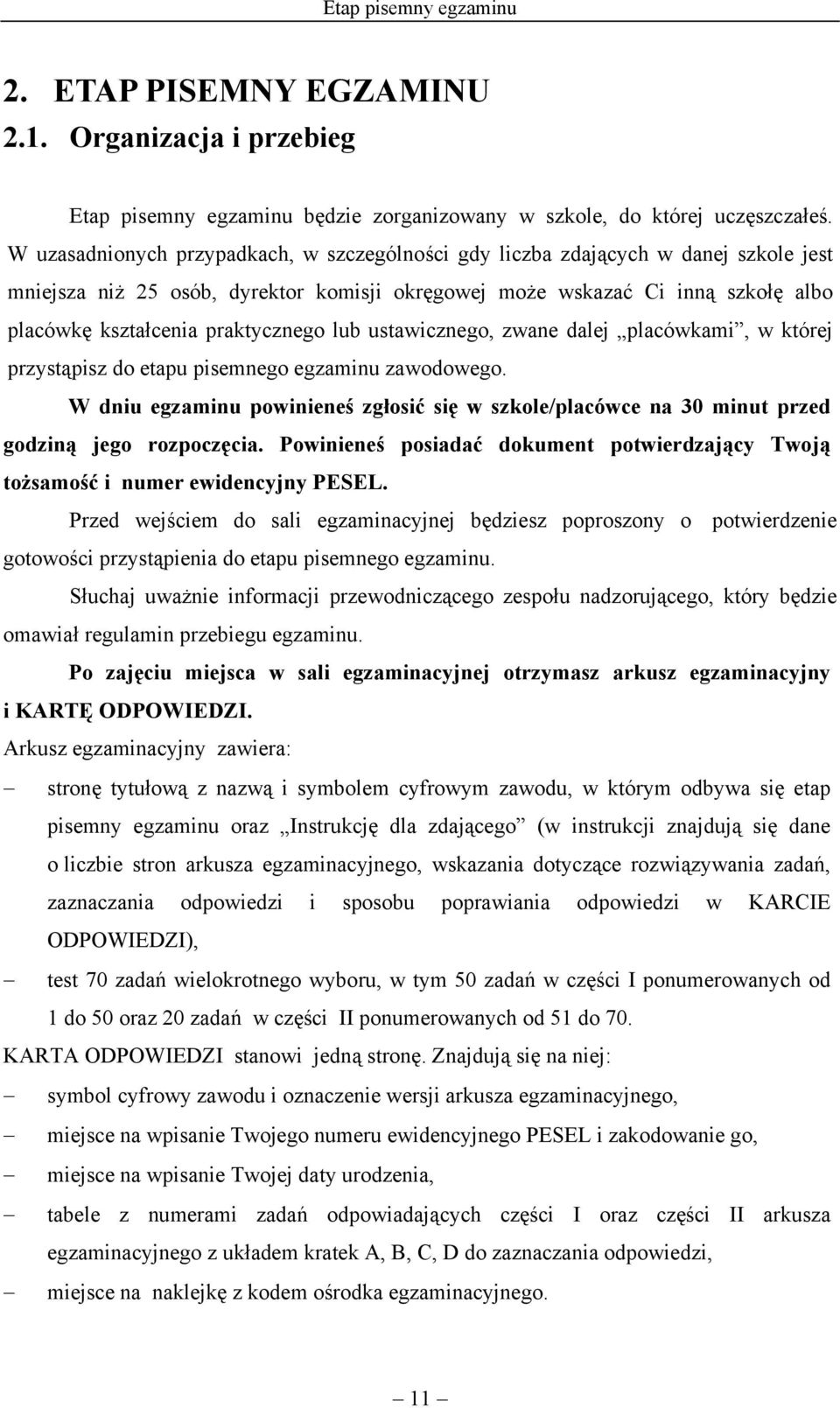 praktycznego lub ustawicznego, zwane dalej placówkami, w której przystąpisz do etapu pisemnego egzaminu zawodowego.