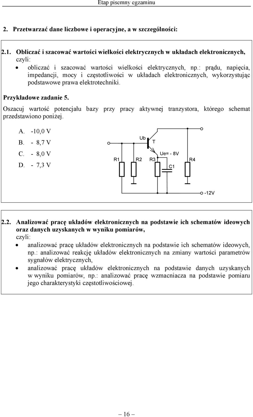 : prądu, napięcia, impedancji, mocy i częstotliwości w układach elektronicznych, wykorzystując podstawowe prawa elektrotechniki. Przykładowe zadanie 5.