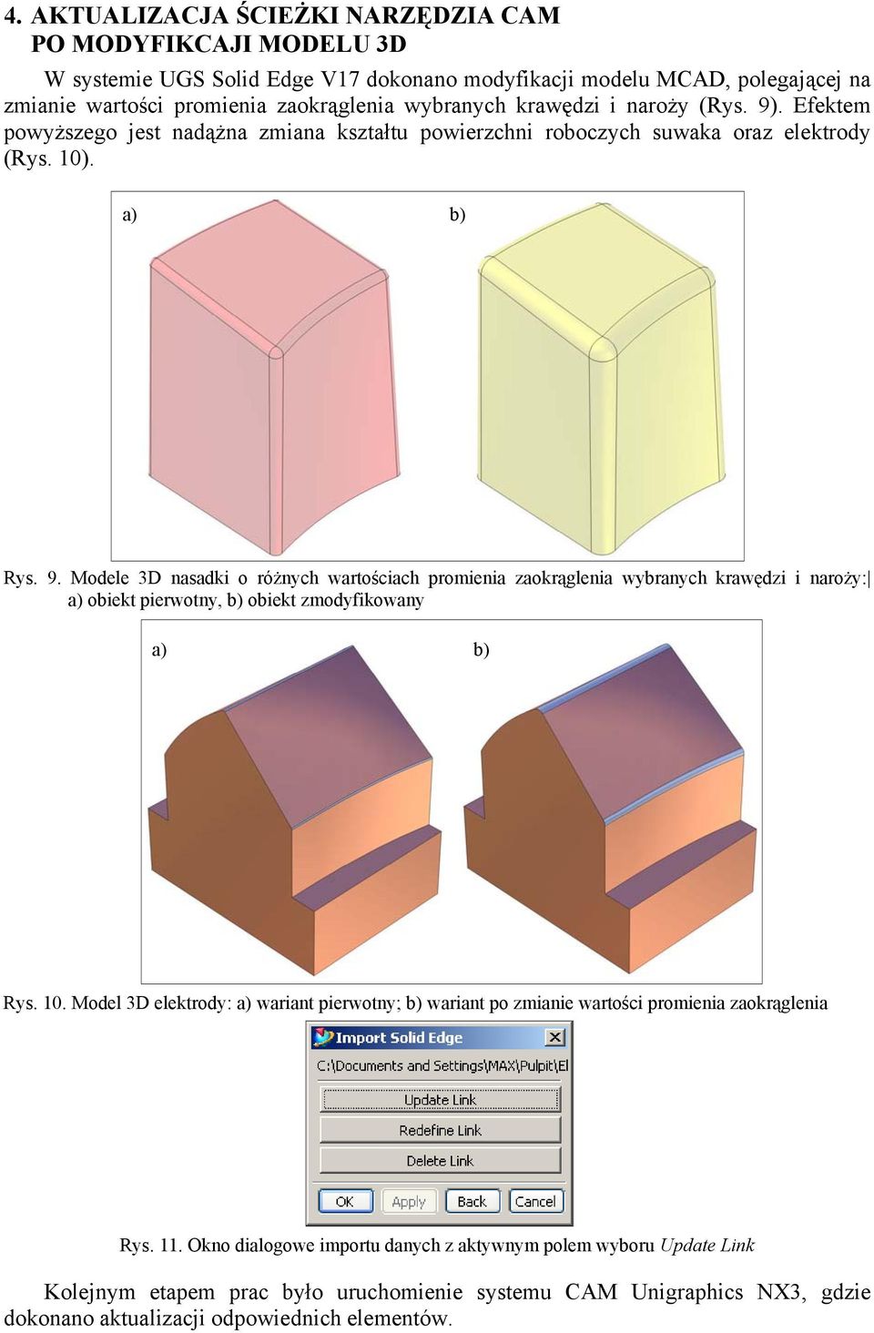 10. Model 3D elektrody: a) wariant pierwotny; b) wariant po zmianie wartości promienia zaokrąglenia Rys. 11.