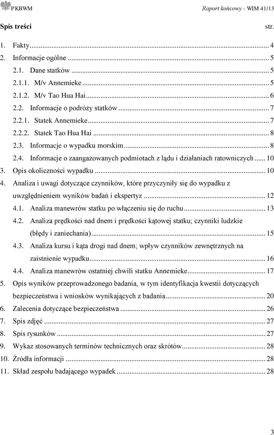 Analiza i uwagi dotyczące czynników, które przyczyniły się do wypadku z uwzględnieniem wyników badań i ekspertyz... 12 