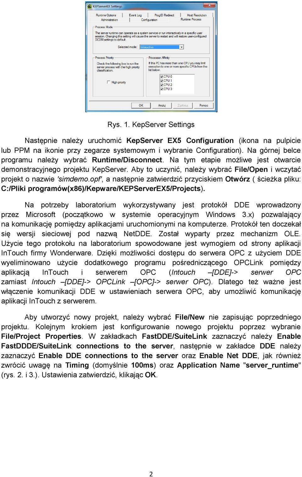 Aby to uczynić, należy wybrać File/Open i wczytać projekt o nazwie 'simdemo.opf', a następnie zatwierdzić przyciskiem Otwórz ( ścieżka pliku: C:/Pliki programów(x86)/kepware/kepserverex5/projects).