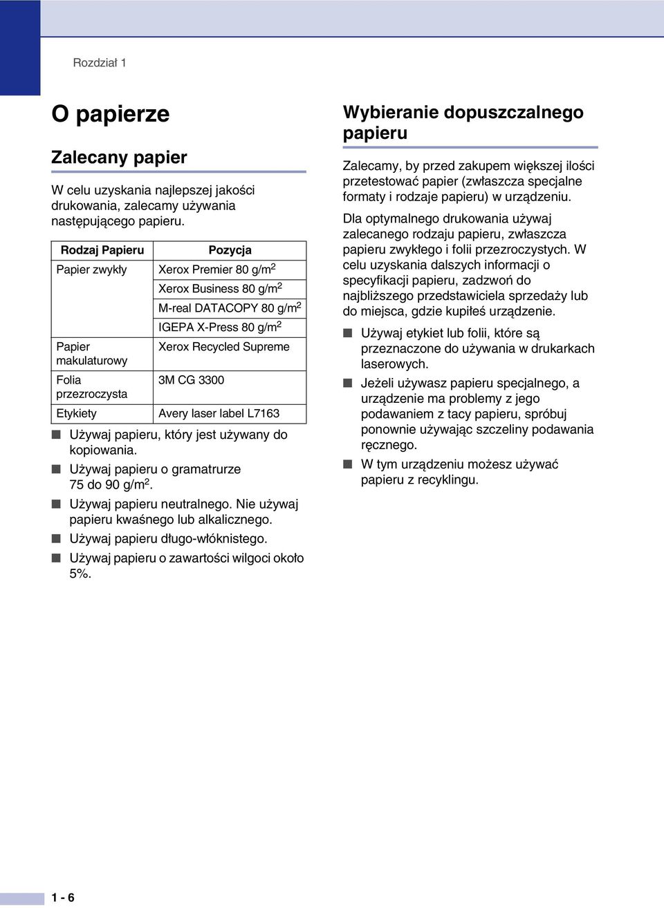 Supreme 3M CG 3300 Avery laser label L7163 Używaj papieru, który jest używany do kopiowania. Używaj papieru o gramatrurze 75 do 90 g/m 2. Używaj papieru neutralnego.