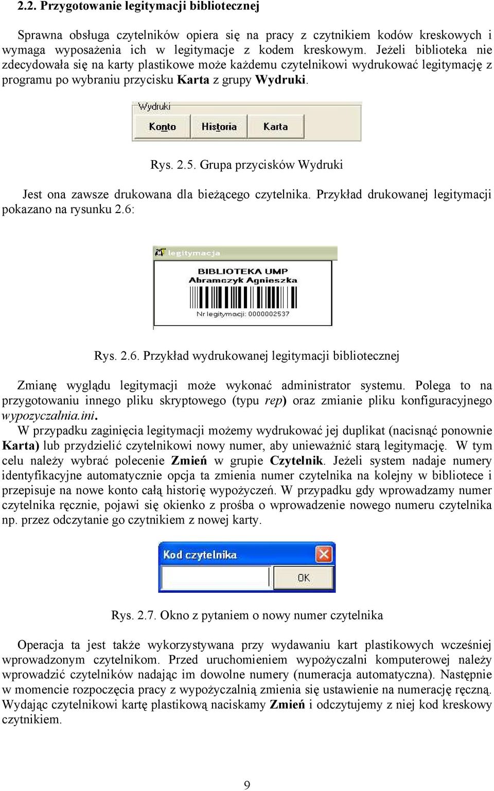 Grupa przycisków Wydruki Jest ona zawsze drukowana dla bieżącego czytelnika. Przykład drukowanej legitymacji pokazano na rysunku 2.6: