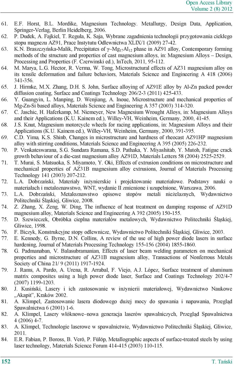 Braszczy ska-malik, Precipitates of Mg 17 Al 12 phase in AZ91 alloy, Contemporary forming methods of the structure and properties of cast magnesium alloys, in: Magnesium Alloys Design, Processing and